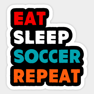 Eat Sleep Soccer Repeat Sticker